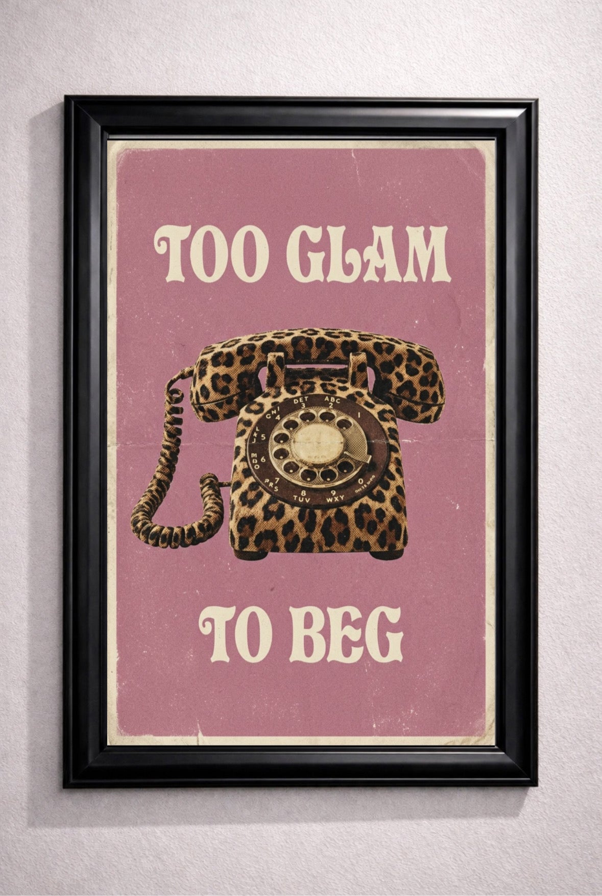 Too GLAM To BEG