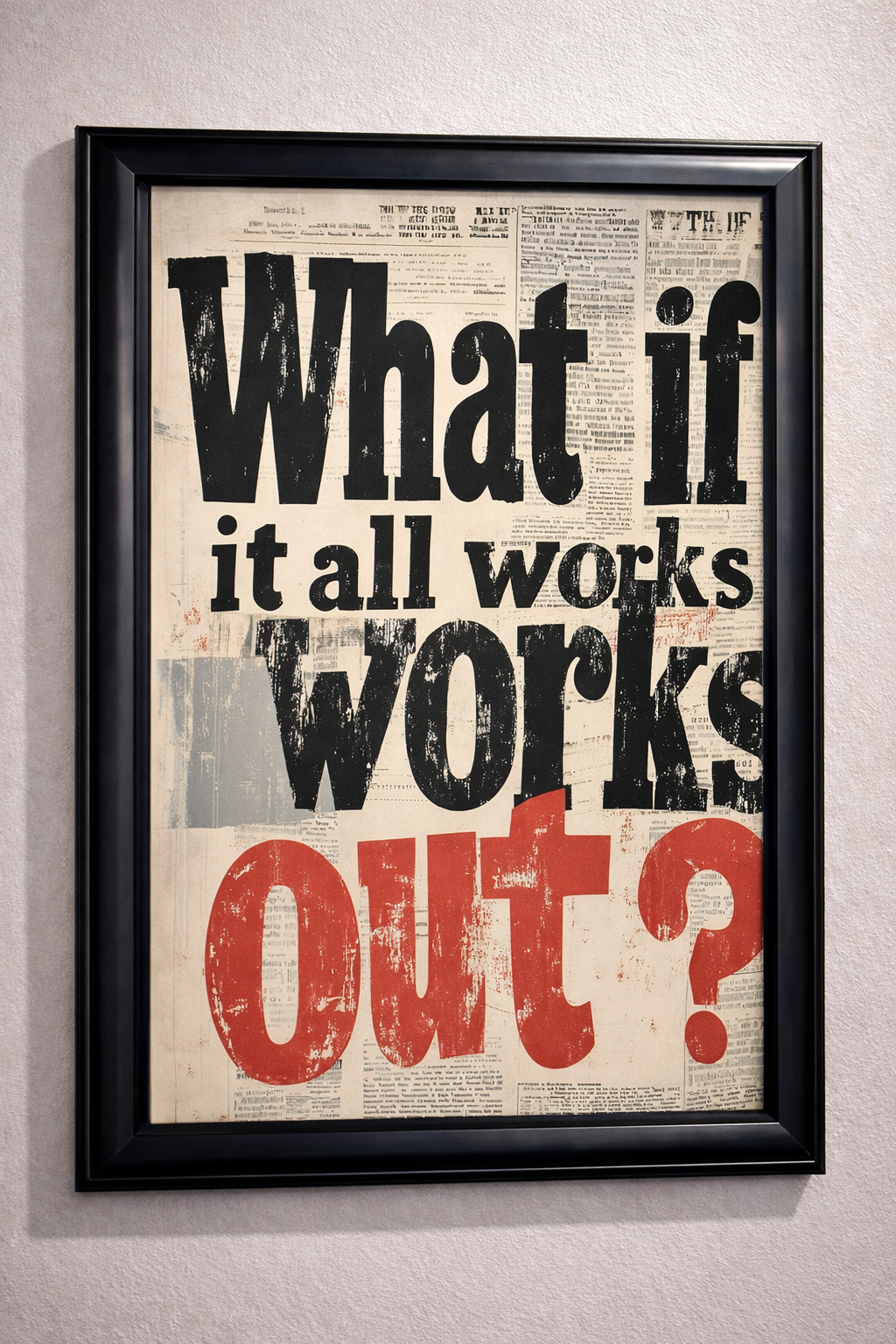 WHAT IF IT ALL WORKS OUT